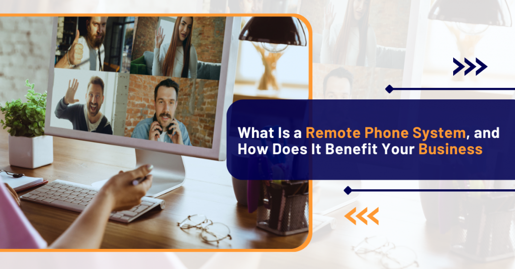 Remote Phone System How Does It Get Benefited Your Business