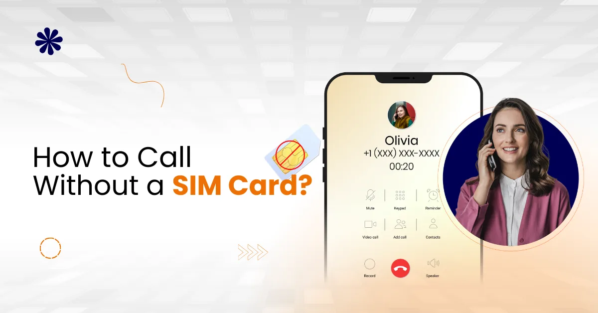 How to Call Without a SIM Card